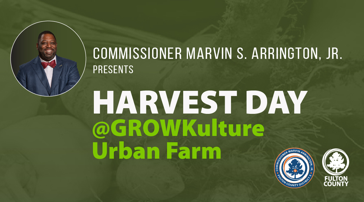 Commissioner Marvin S. Arrington JR. Presents Harvest Day @GROWKulture Urban Farm Graphic