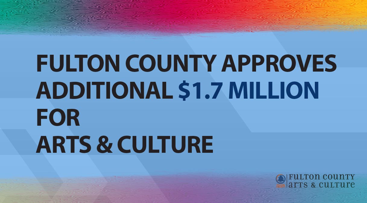 Fulton County Approves Additional $1.7 Million for Arts and Culture
