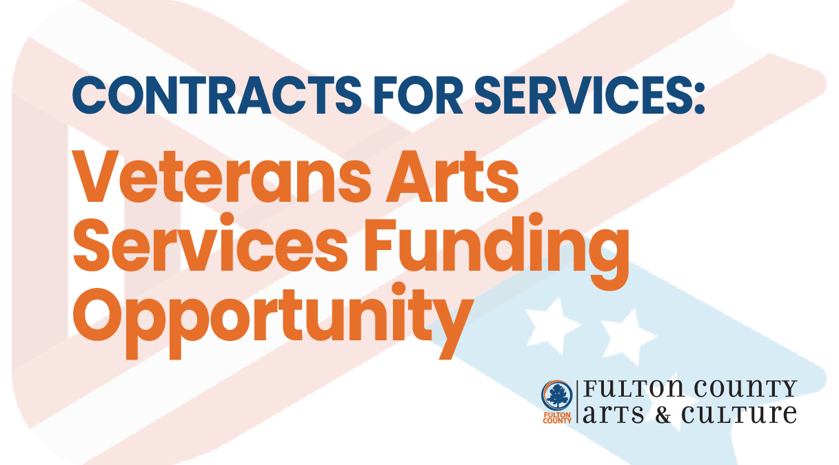 Fulton county arts and culture contracts for services: veterans arts services funding opportunity