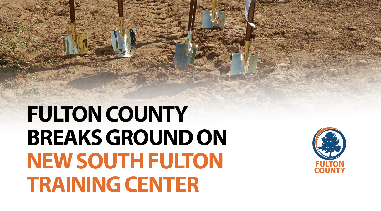 Fulton County Breaks Ground On New South Fulton Training Center