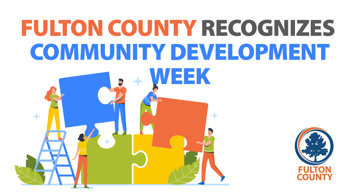 Community Development Week Fulton County Recognizes National Community Development Week