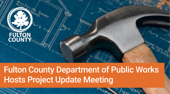 Fulton County Department of Public Works Hosts Project Update Meeting