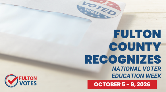 Fulton County Recognizes National Voter Education Week October 5 - 9 2026.