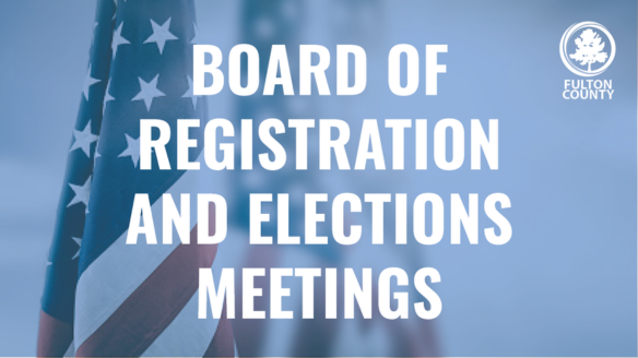 Fulton County Board of Registration and Elections Meetings 